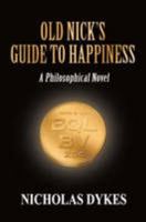 Old Nick's Guide to Happiness: A Philosophical Novel 0955929407 Book Cover