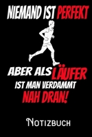 Niemand ist perfekt aber als L�ufer ist man verdammt nah dran - Notizbuch: DIN A5 Notizbuch / Notizheft /Journal liniert und 120 Seiten. Perfektes Geschenk f�rs passende Hobby 170820489X Book Cover