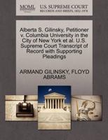 Alberta S. Gilinsky, Petitioner v. Columbia University in the City of New York et al. U.S. Supreme Court Transcript of Record with Supporting Pleadings 127066980X Book Cover