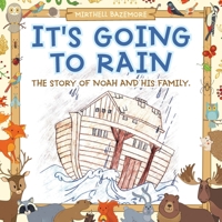It's Going to Rain : The Story of Noah and His Family 1728358345 Book Cover