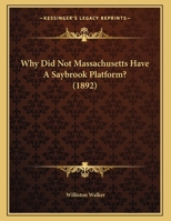 Why Did Not Massachusetts Have A Saybrook Platform 1018833595 Book Cover