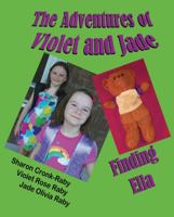 The Adventures of Violet and Jade: Finding Ella 1612251854 Book Cover