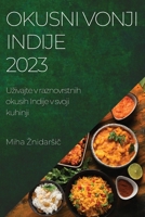 Okusni vonji Indije 2023: Uzivajte v raznovrstnih okusih Indije v svoji kuhinji 1783811986 Book Cover