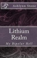 Lithium Realm: My Bipolar Hell 1512317551 Book Cover