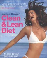 Clean & Lean Diet: The international bestselling book on achieving your perfect body 1856269329 Book Cover