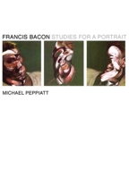 Francis Bacon: Studies for a Portrait 0300142552 Book Cover