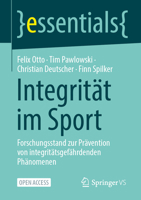 Integrität im Sport: Forschungsstand zur Prävention von integritätsgefährdenden Phänomenen (essentials) (German Edition) 3658508981 Book Cover