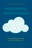 Meaningful Technologies: How Digital Metaphors Change the Way We Think and Live 1643150413 Book Cover