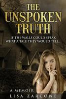 The Unspoken Truth: A Memoir 1535601485 Book Cover