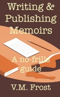 Writing & Publishing Memoirs: A no-frills guide B0DPKHRL1C Book Cover