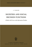 Societies and Social Decision Functions: A Model with Focus on the Information Problem (Theory and Decision Library) 902771407X Book Cover