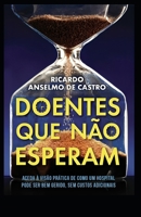 DOENTES QUE NÃO ESPERAM: O Guia Prático Dos Hospitais (Portuguese Edition) B0DRRVXTKM Book Cover