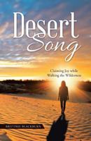 Desert Song: Claiming Joy While Walking the Wilderness 1512770248 Book Cover
