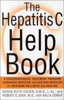 The Hepatitis C Help Book, Revised Edition: A Groundbreaking Treatment Program Combining Western and Eastern Medicine for Maximum Wellness and Healing 0312372728 Book Cover