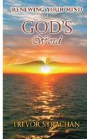 Renew Your Mind with the Word of God: The Keys to Releasing God's Power in Your Daily Life 1542710278 Book Cover