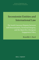 Secessionist Entities and International Law: The South Caucasus Disputes Between Self-Determination, Territorial Integrity, and the Quest for a ... and Cultural Diversity Governance) 9004687092 Book Cover
