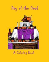 Day of the Dead: A Coloring Book 1978014252 Book Cover