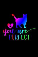 You Are Purfect: Pocket Gift Notebook for Cats and Kitty Cat Lovers 1686050011 Book Cover