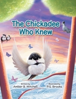 The Chickadee Who Knew 1779440960 Book Cover