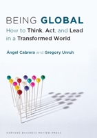 Being Global: How to Think, Act, and Lead in a Transformed World 142218322X Book Cover