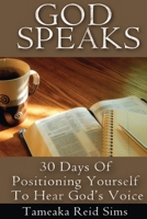God Speaks: 30 Days of Positioning Yourself to Hear God's Voice 1500687197 Book Cover