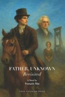 Father, Unknown: Revisited 1998917215 Book Cover