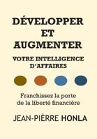 D�velopper Et Augmenter Votre Intelligence d'Affaires: Franchissez La Porte de la Libert� Financi�re 1983596256 Book Cover
