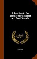 A Treatise on the Diseases of the Heart and Great Vessels 1145770258 Book Cover