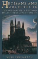 Artisans and Architects: The Ruskinian Tradition in Architectural Thought 1349196509 Book Cover