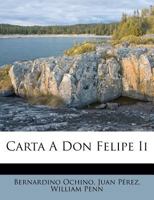 Carta A Don Felipe Ii 1179524918 Book Cover