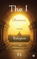 The I: Dharma versus Religion 1636697240 Book Cover