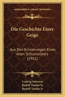Die Geschichte Einer Geige: Aus Den Erinnerungen Eines Alten Schulmeisters 0270164103 Book Cover