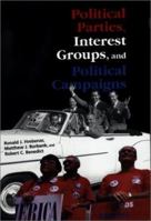 Political Parties, Interest Groups, And Political Campaigns 0813380081 Book Cover