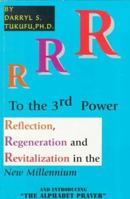 R to the 3rd Power: Reflection, Regeneration and Revitalization in the New Millennium and Introducing "The Alphabet Prayer" 0966215214 Book Cover