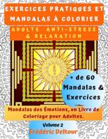 Exercices Pratiques Et Mandalas � Colorier Adulte Anti-Stress & Relaxation: Mandalas des �motions, un Livre de Coloriage pour Adultes. + de 60 Mandalas et Exercices. 1096942976 Book Cover