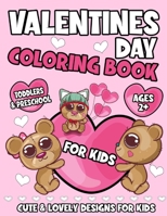 Valentines Day Coloring Book For Kids: A Cute & Lovely Coloring Book for Toddlers and Preschool - Fun and Easy Valentine's Day Pages B08W5S1V11 Book Cover