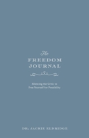 The Freedom Journal: Silencing the Critic to Free Yourself for Possibility null Book Cover