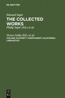 Northwest California Linguistics (Colleceted Works of Edward Sapir, Vol. 14) (Collected Works of Edward Sapir) 3110164329 Book Cover