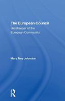 The European Council: Gatekeeper of the European Community 0367307316 Book Cover