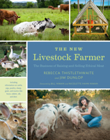 The New Livestock Farmer: The Business of Raising and Selling Ethical Meat 1603585532 Book Cover