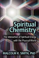 Spiritual Chemistry: The Interaction of Spiritual Energy with the Physical World 1933817585 Book Cover