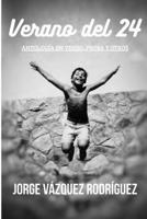 Verano del 24: ANTOLOGÍA EN VERSO, PROSA Y OTROS (Spanish Edition) B0FH599K6Z Book Cover