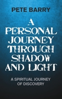 A Personal Journey Through Shadow and Light: A Spiritual Journey of Discovery 1787194140 Book Cover