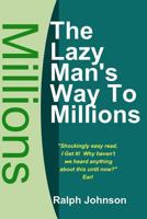 The Lazy Man's Way To Millions 1451579349 Book Cover