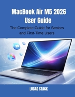 MacBook Air M5 2026 User Guide: The Complete Guide for Seniors and First-Time Users B0GY7JLZ9K Book Cover