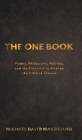 The One Book: Poetry, Philosophy, Politics, and the Potential to Awaken the Critical Thinker 1038361117 Book Cover
