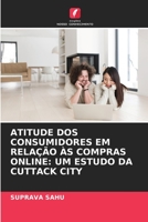 ATITUDE DOS CONSUMIDORES EM RELAÇÃO ÀS COMPRAS ONLINE: UM ESTUDO DA CUTTACK CITY 6204142631 Book Cover