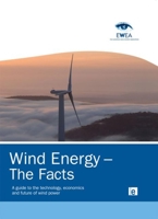 Wind EnergyThe Facts: A Guide to the Technology, Economics and Future of Wind Power (European Wind Energy Associati) 1844077101 Book Cover