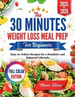 The 30 Minutes Weight Loss Meal Prep for Beginners B0FMPTC2YP Book Cover