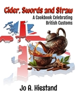 Cider, Swords and Straw: Celebrating British Customs 154802807X Book Cover